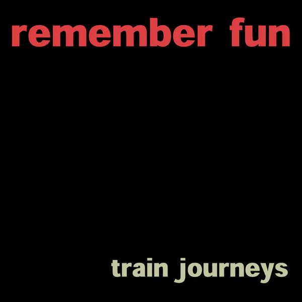 Remember Fun - Train Journeys
