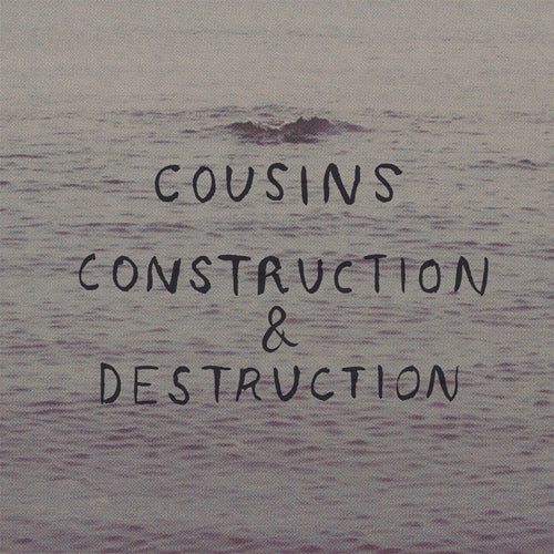 Cousins, Construction & Destruction - Split EP