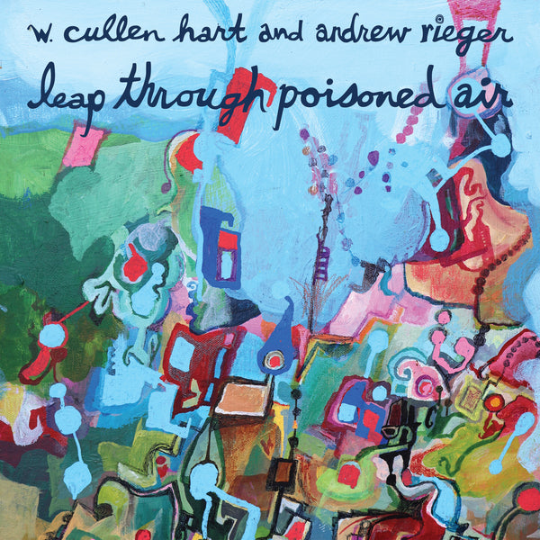 W. Cullen Hart, Andrew Rieger - Leap Through Poisoned Air
