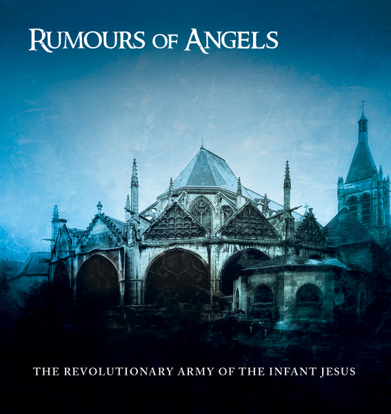 Revolutionary Army of the Infant Jesus, The - Rumours of Angels