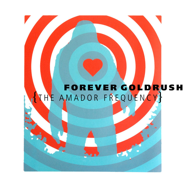 Forever Goldrush - The Amador Frequency