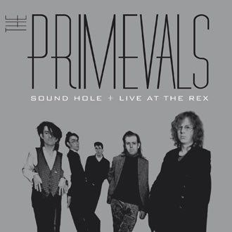 Primevals, The - Sound Hole + Live at the Rex