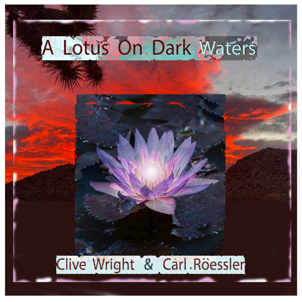 Clive Wright, Carl Roessler - A Lotus on Dark Waters