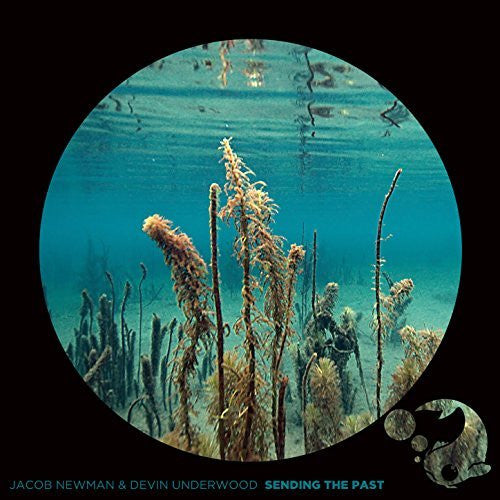 Jacob Newman & Devin Underwood - Sending the Past