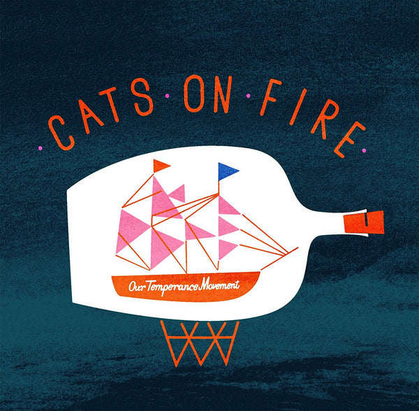 Cats On Fire - Our Temperance Movement