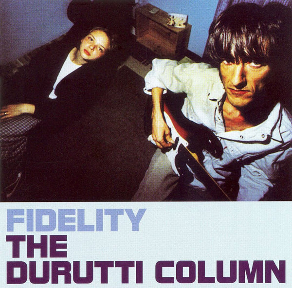 Durutti Column, The - Fidelity
