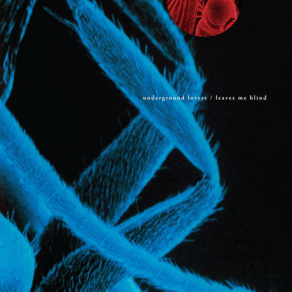Underground Lovers - Leaves Me Blind (30th Anniversary Edition)