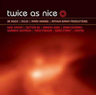 v/a - Twice as Nice: The Be Music / Dojo / Kamins / Baker Productions (New Order)