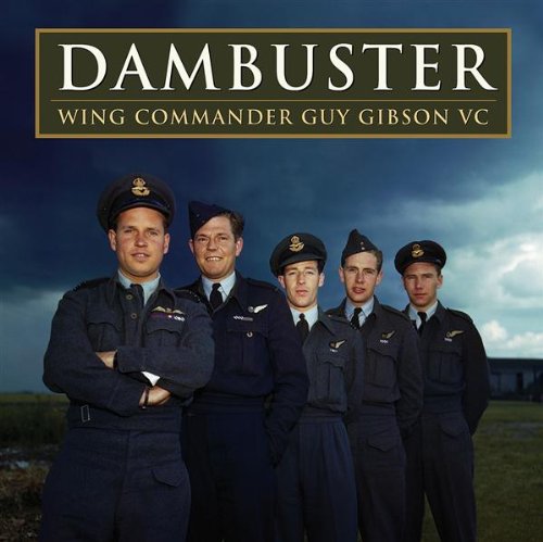 Wing Commander Guy Gibson VC - Dambuster