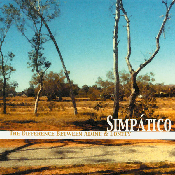 Simpatico - The Difference Between Alone & Lonely