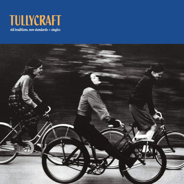 Tullycraft - Old Traditions, New Standards + Singles (Expanded Edition) 2xLP and CD