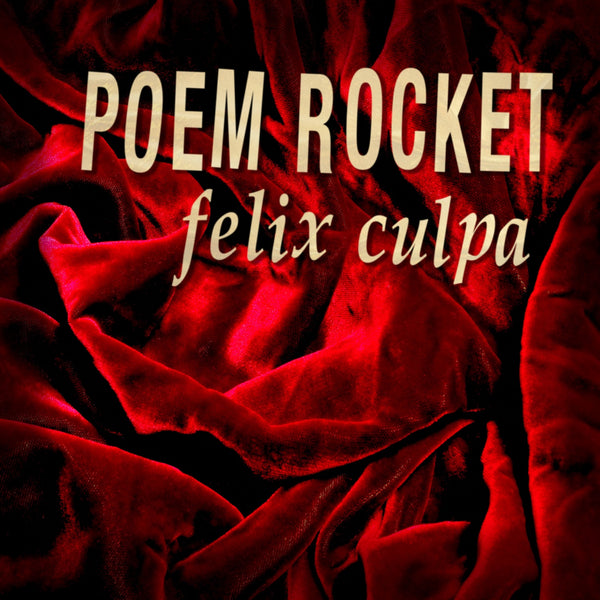 Poem Rocket - Felix Culpa