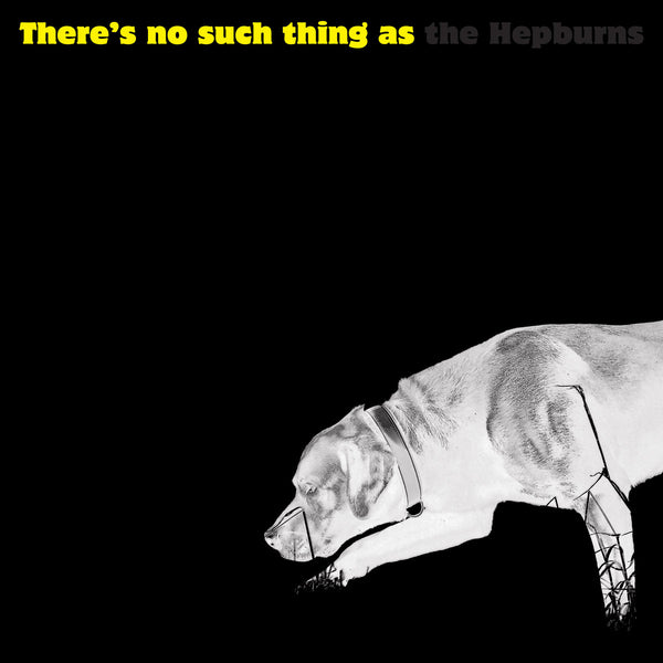 Hepburns, The - There is no such thing as the Hepburns