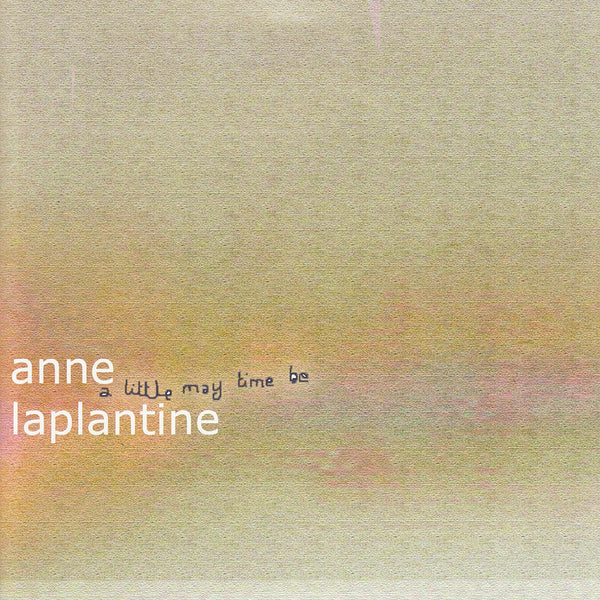 Anne Laplantine - A Little May Be Time