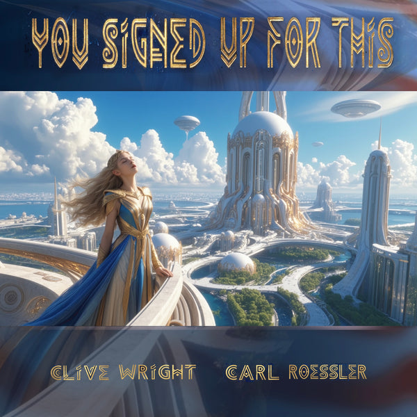 Clive Wright, Carl Roessler - You Signed Up for This