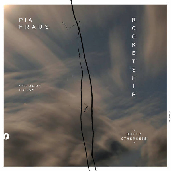 Rocketship / Pia Fraus - Outer Otherness / Cloudy Eyes