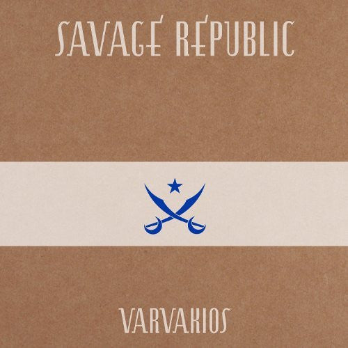 Savage Republic - Varvakios