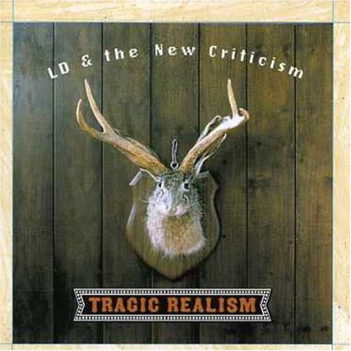 LD & The New Criticism - Tragic Realism