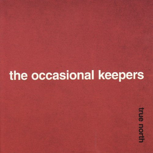 Occasional Keepers, The - True North
