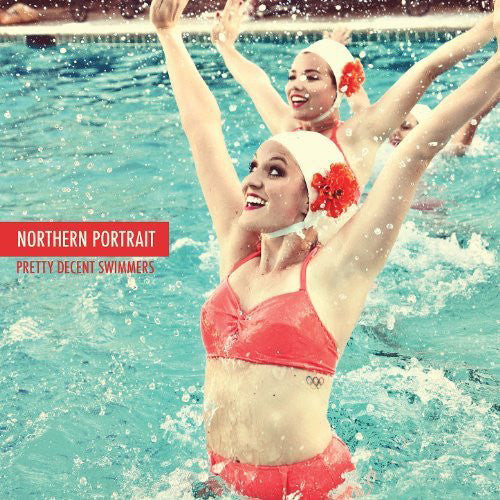 Northern Portrait - Pretty Decent Swimmers