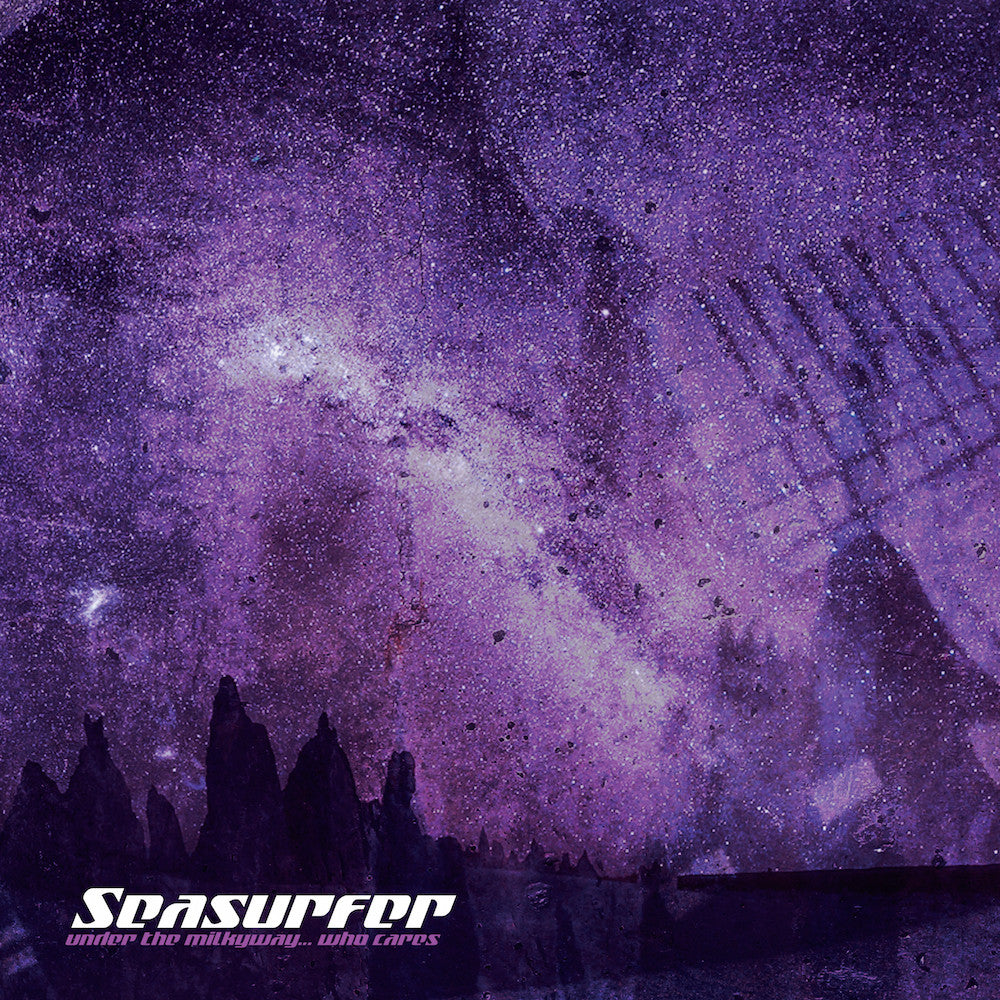 Seasurfer - Under The Milkyway... Who Cares