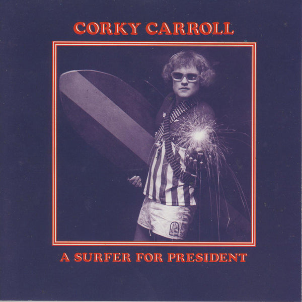 Corky Carroll - A Surfer for President