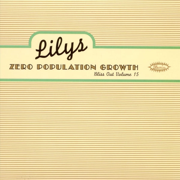 Lilys - Zero Population Growth: Bliss Out, Vol. 15
