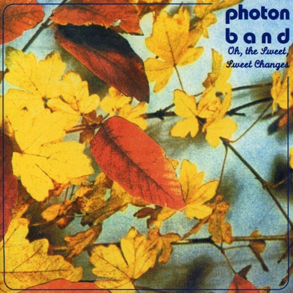 Photon Band - Oh, the Sweet, Sweet Changes
