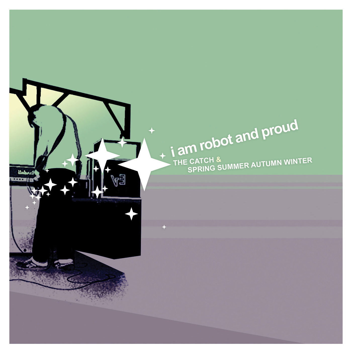 I Am Robot And Proud - The Catch & Spring Summer Autumn Winter