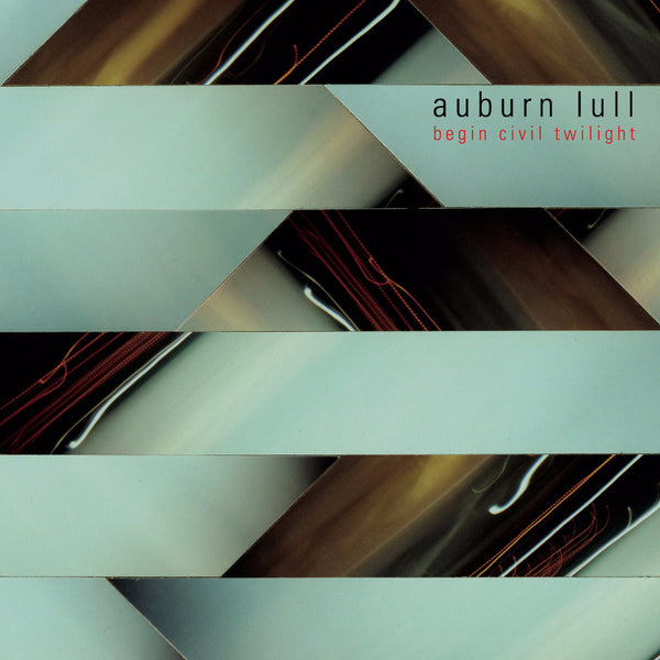 Auburn Lull - Begin Civil Twilight