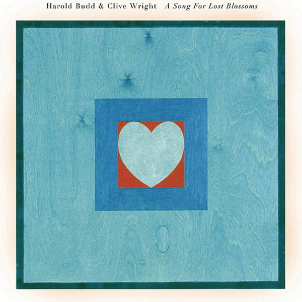 Harold Budd & Clive Wright - A Song for Lost Blossoms