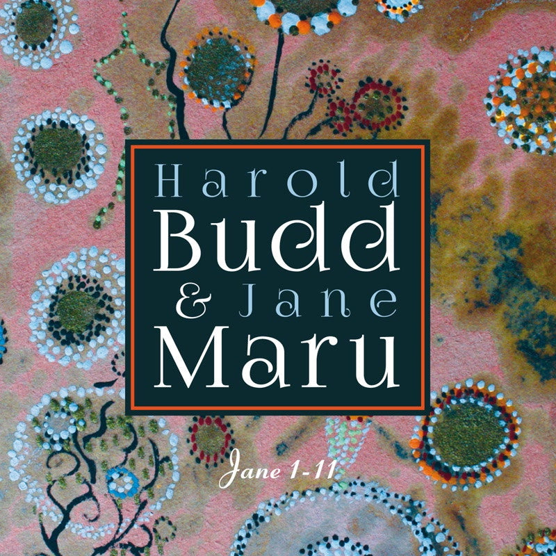 Harold Budd, Jane Maru - Jane 1-11