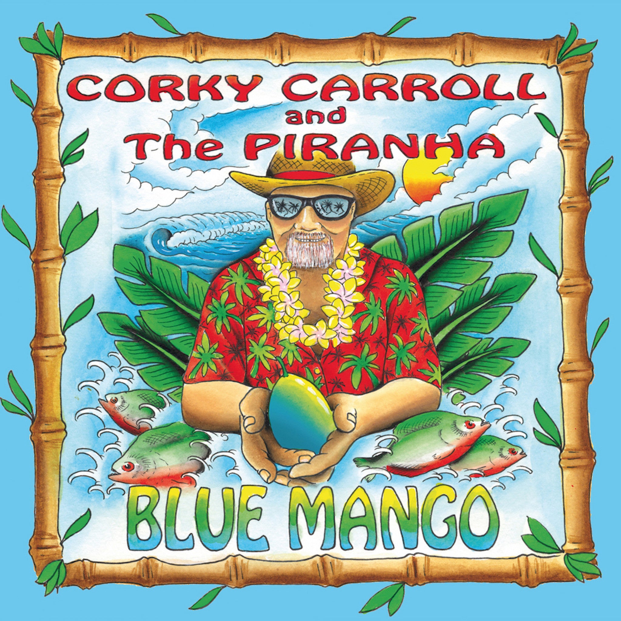 Corky Carroll and the Piranha - Blue Mango