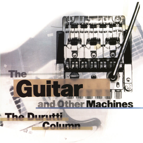 Durutti Column, The - The Guitar and Other Machines (Deluxe)