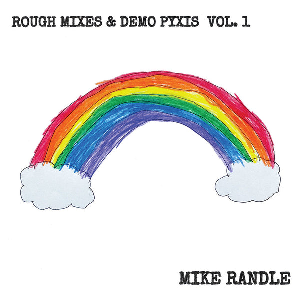 Mike Randle - Rough Mixes & Demos Pyxis, Vol. 1
