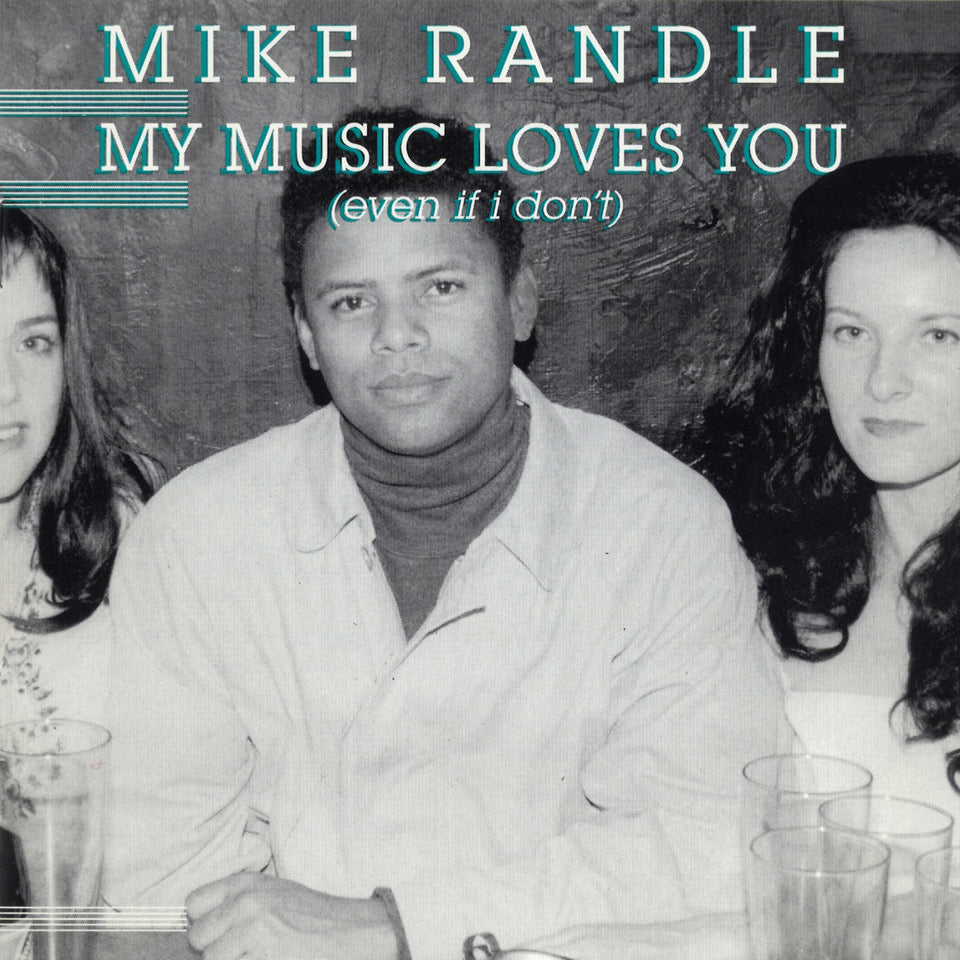 Mike Randle - My Music Loves You (Even If I Don't)