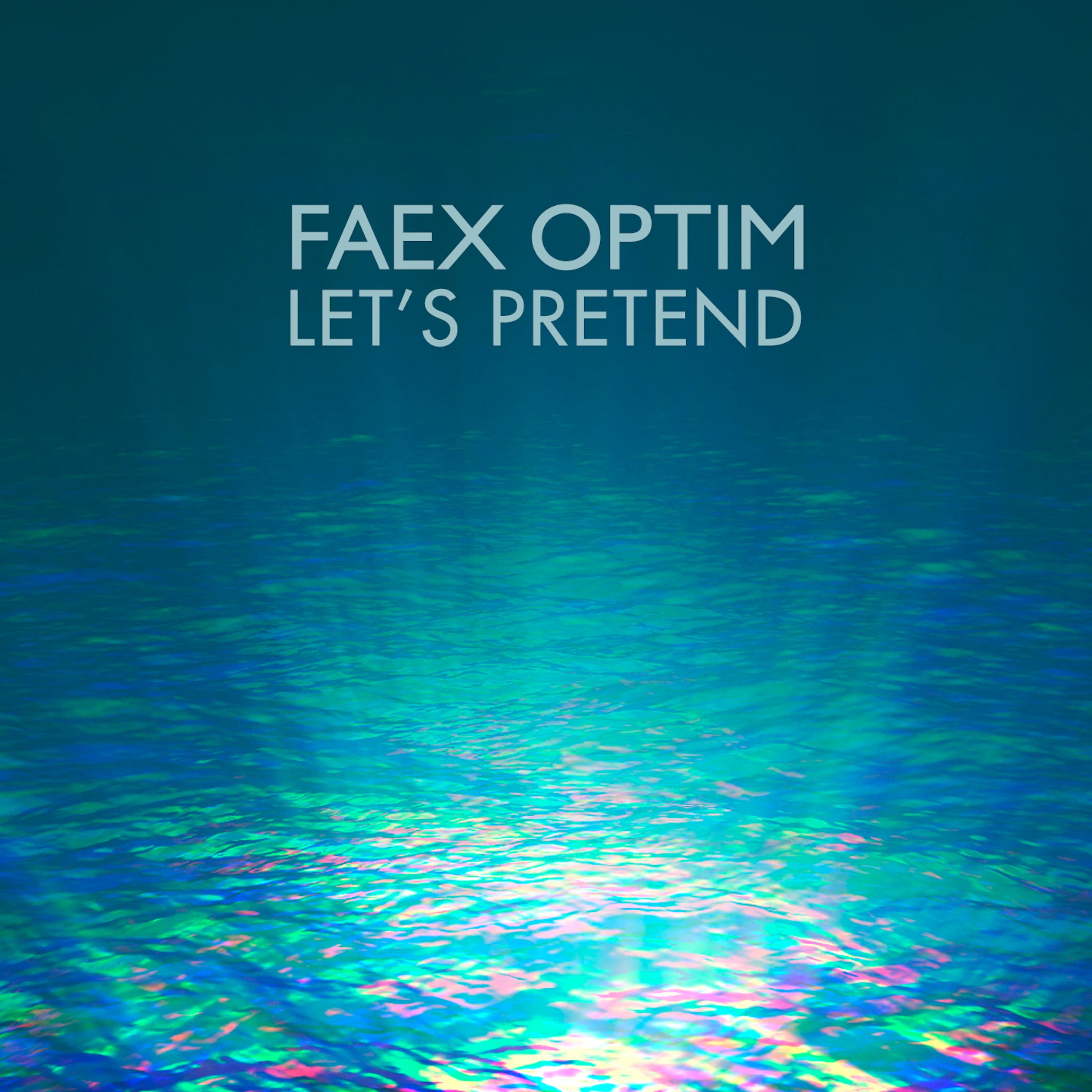 Faex Optim - Let’s Pretend
