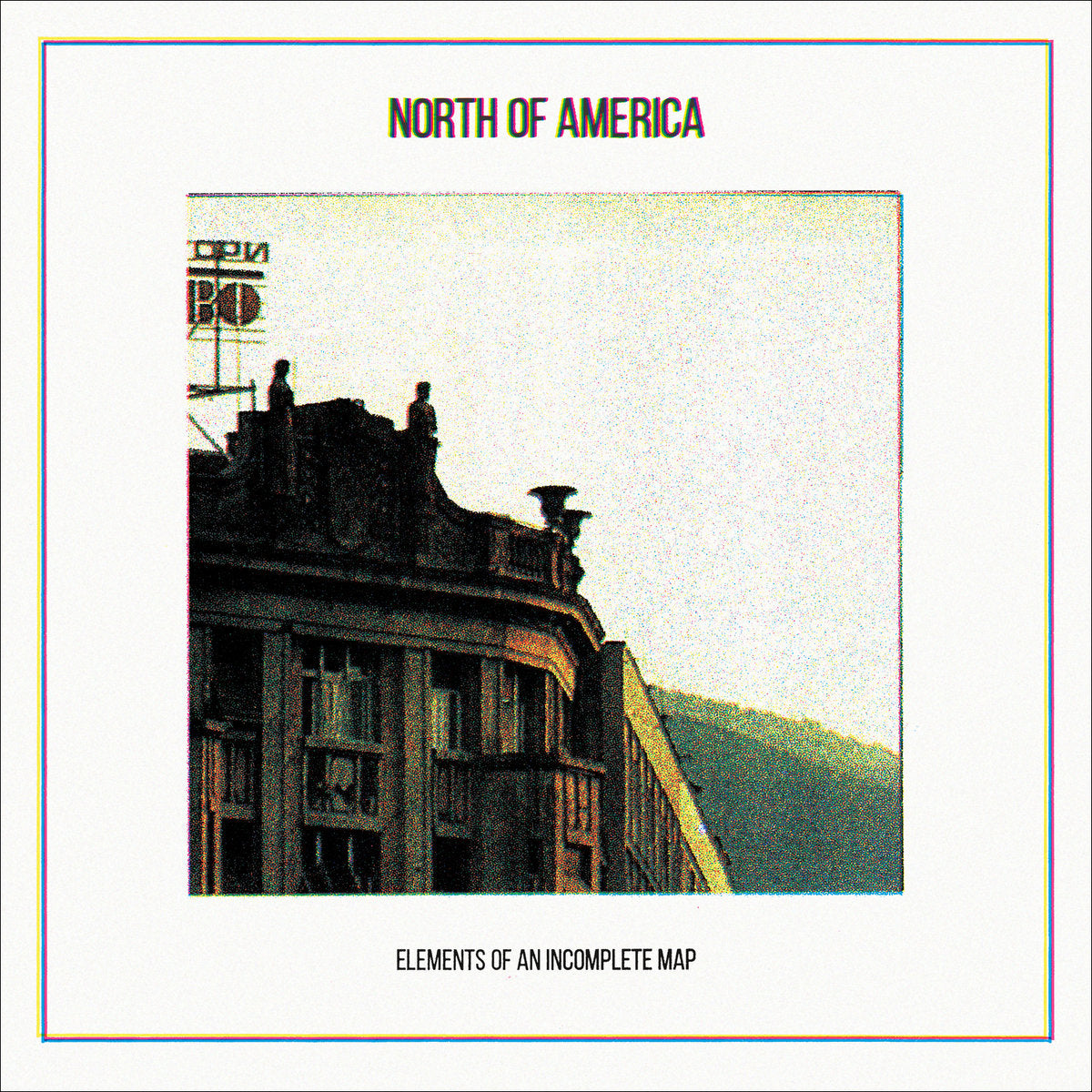 North of America - Elements of an Incomplete Map (2014 reissue)