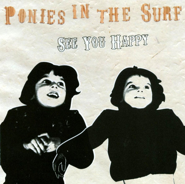 Ponies In The Surf - See You Happy