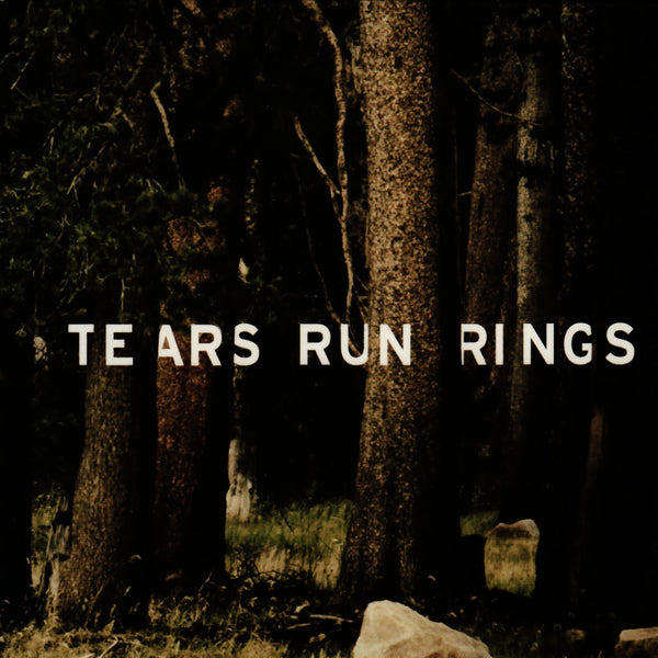 Tears Run Rings - Always Sometimes Seldom Never