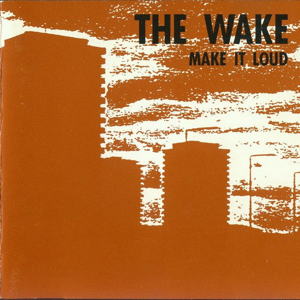 Wake, The - Make it Loud