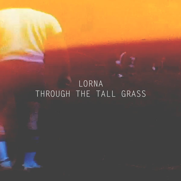 Lorna - Through the Tall Grass