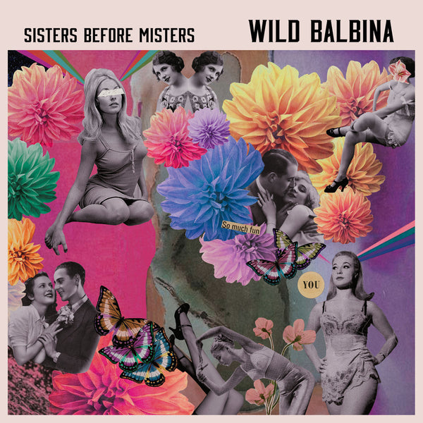 Wild Balbina - Sisters Before Misters