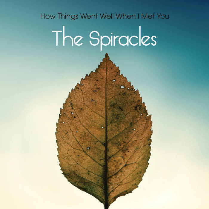 Spiracles - How Things Went Well When I Met You