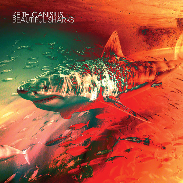 Keith Canisius - Beautiful Sharks: Alternate Version + Bonus Tracks