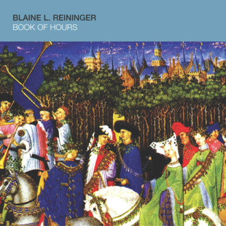Blaine Reininger - Book of Hours