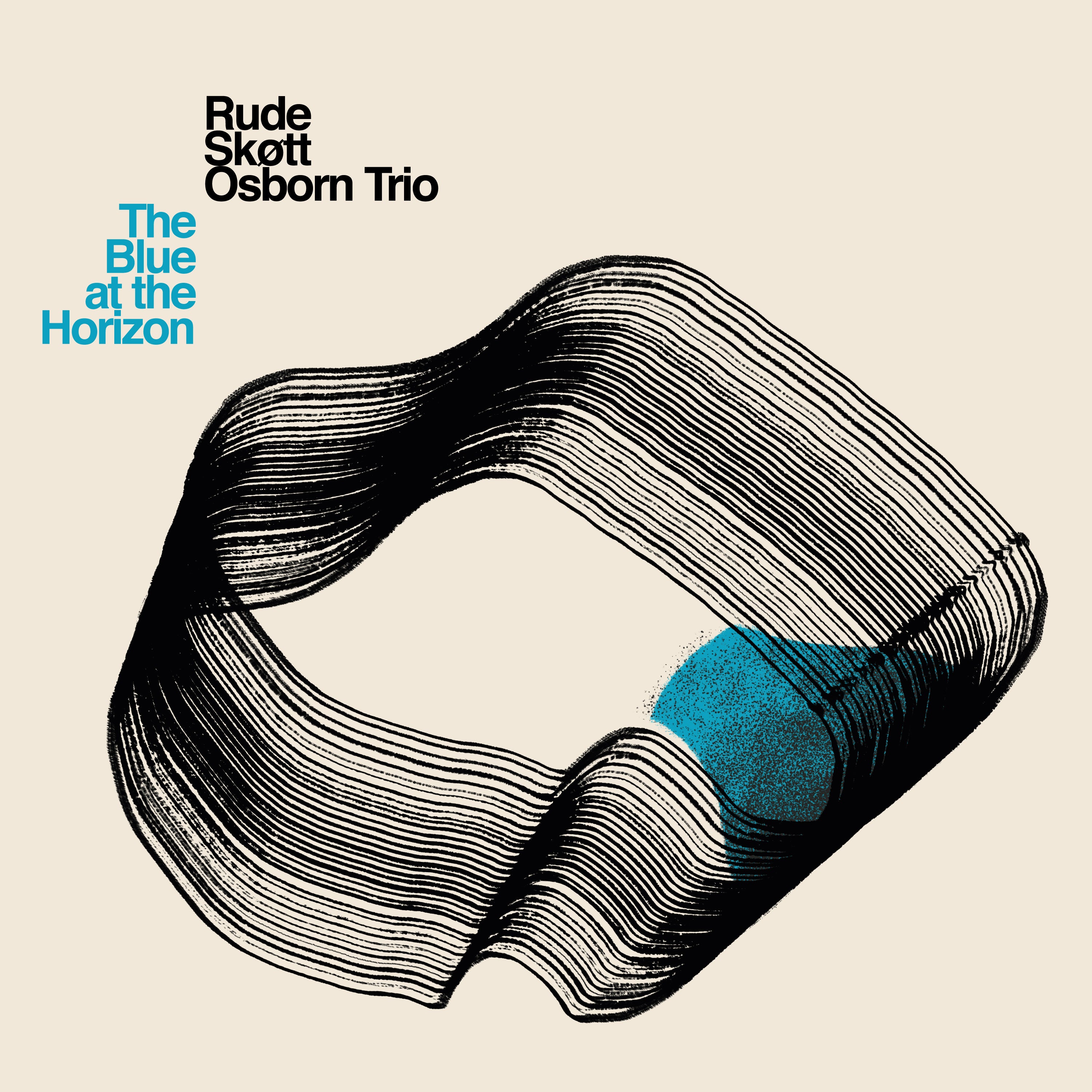 Rude Skøtt Osborn Trio - The Blue at the Horizon