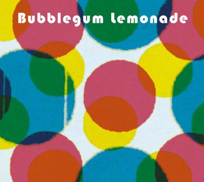 Bubblegum Lemonade - Sophomore Release