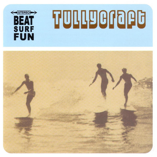 Tullycraft - Beat, Surf, Fun