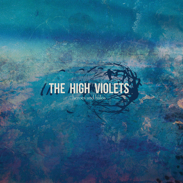 High Violets - Heroes And Halos